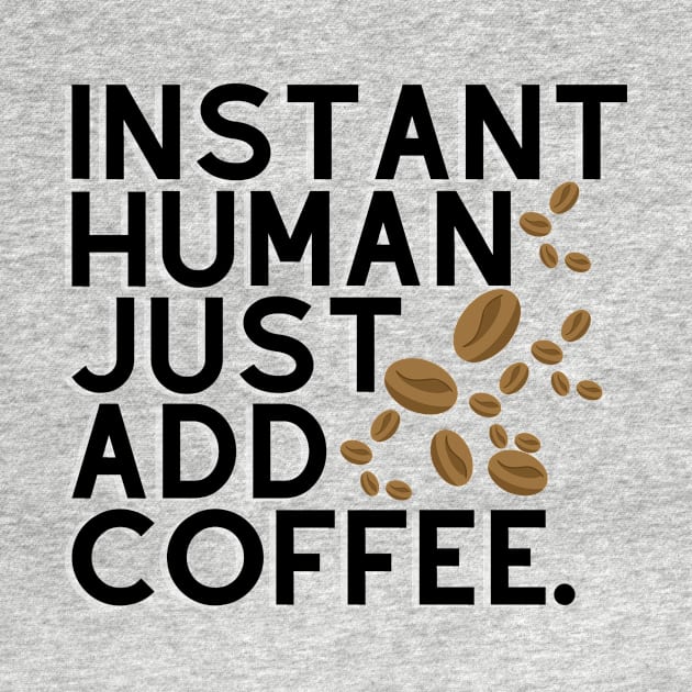 Instant human: just add coffee. by CoffeeBeforeBoxing